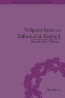 Religious Space in Reformation England: Contesting the Past 1138661880 Book Cover