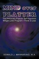 Mind over Platter: The Nationally Popular Self-Hypnotic Weight Loss Program-Think & Lose 1440138435 Book Cover