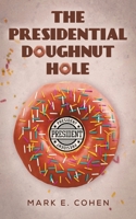 The Presidential Doughnut Hole B0GWTL39PG Book Cover