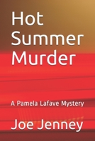 Hot Summer Murder: A Pamela Lafave Mystery B08MSMP1W1 Book Cover