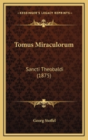 Tomus Miraculorum: Sancti Theobaldi (1875) 1165835444 Book Cover