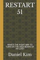 Restart 51: What's the Right Way to Turn on the High Beams of My Life? B0BSJJPLB8 Book Cover
