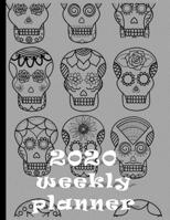 2020 Weekly Planner: Creepy But Cool Sugar Skulls Day Of The Dead At-A-Glance Organizer Diary With Journal Pages - Grey 1695345061 Book Cover