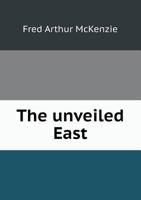 The Unveiled East 1013826671 Book Cover