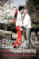 Three Grim Fairy Tales and a Happy Ending: A Mother's Message 0595718272 Book Cover