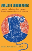 Maldito Coronavirus!: Mapping Latin American Musical Responses to the Pandemic Moment 1800503962 Book Cover