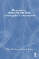 Understanding Health and Well-Being: A Holistic Approach to Community Health 1032756039 Book Cover