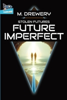 STOLEN FUTURES Future Imperfect 1951393244 Book Cover