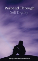 Perpend Through Self Dignity 9358369833 Book Cover