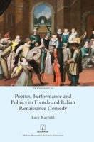 Poetics, Performance and Politics in French and Italian Renaissance Comedy 1781885125 Book Cover