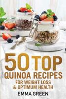 50 Top Quinoa Recipes: For Weight Loss and Optimum Health 1984397400 Book Cover