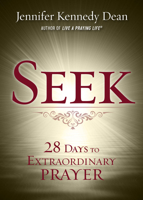 Seek: 28 Days to Extraordinary Prayer 1563091364 Book Cover