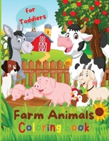 Farm Animals Coloring book for Toddlers: Cute Baby Farm AnimalsColoring for Toddlers 2-4 yearsFarming Coloring Book 1716331765 Book Cover