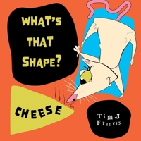 What's That Shape?: Cheese B0FF33PWPD Book Cover