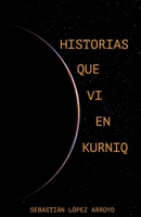 HISTORIAS QUE VI EN KURNIQ B09CRL3DLN Book Cover