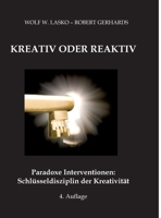 Kreativ Oder Reaktiv: Paradoxe Interventionen: Schlüsseldisziplin der Kreativität (German Edition) 3384795687 Book Cover