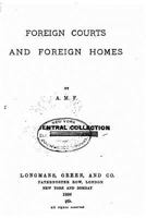 Foreign Courts and Foreign Homes (Classic Reprint) 1523606223 Book Cover