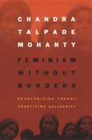 Feminism Without Borders: Decolonizing Theory, Practicing Solidarity 0822330210 Book Cover