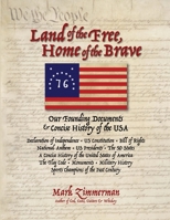 Land of the Free, Home of the Brave : Our Founding Documents & Concise History of the USA 0985869283 Book Cover