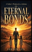 Eternal Bonds: A Father's Wisdom for a Lifetime B0F4WP3NSM Book Cover