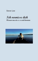 Ich vermisse dich: Warum musste es so weit kommen (German Edition) 3757863429 Book Cover