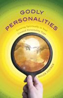 Godly Personalities: Growing Spiritually in Your Created Personality Type 1935265555 Book Cover