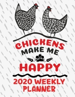 Chickens Make Me Happy 2020 Weekly Planner: 2020 organizer journal calendar gift for women men gifts goal planning notebook business gift busy mom organizer 1672099196 Book Cover
