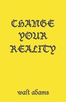 Change your Reality 1647532043 Book Cover