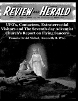 UFO's, Contactees, Extraterrestial Visitors and The The Seventh-day Adventist Church's Report on Flying Saucers B08MMGZX3G Book Cover