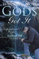 Winning Now Gods Got It: Inspirational Works by Garland Hill 1524639265 Book Cover