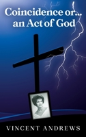 Coincidence or.....an Act of God 1662960646 Book Cover