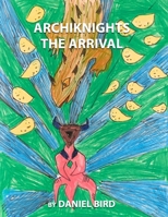 ARCHIKNIGHTS The Arrival B0BHS1PLC5 Book Cover