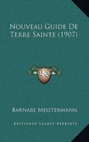 Nouveau Guide De Terre Sainte (1907) 1145544215 Book Cover