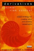 Derivatives--Optimal Risk Control: A Total Strategy for Creating Value & Avoiding Catastrophe (Financial Times (Prentice Hall)) 0273635719 Book Cover