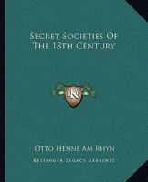Secret Societies Of The 18th Century 1425314384 Book Cover