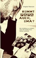 Kommt Papa auch, Oma?: Wie Großeltern es erleben, wenn die  Familie ihres Sohnes zerbricht 3839168791 Book Cover