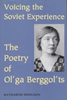 Voicing the Soviet Experience: The Poetry of Ol'ga Berggol'ts 0197262899 Book Cover