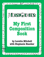 Musigames - My First Composition 0893281824 Book Cover
