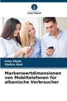 Markenwertdimensionen von Mobiltelefonen für albanische Verbraucher (German Edition) 6209713572 Book Cover
