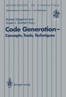 Code Generation - Concepts, Tools, Techniques: Proceedings of the International Workshop on Code Generation, Dagstuhl, Germany, 20-24 May 1991 1447135024 Book Cover