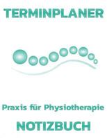 Terminplaner Praxis F?r Physiotherapie : Termintagebuch Terminplan Terminplaner-Buch T?gliche Termine und Platz F?r Notizen 1793421293 Book Cover