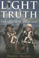 Light & Truth: Mormon Battalion (Light & Truth) 0974737631 Book Cover