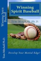 Winning Spirit Baseball: Develop Your Mental Game! 149231479X Book Cover
