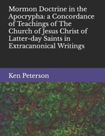 Mormon Doctrine in the Apocrypha: a Concordance of Teachings of The Church of Jesus Christ of Latter-day Saints in Extracanonical Writings B08BVSVBVH Book Cover