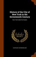History Of The City Of New York In The Seventeenth Century 1346136165 Book Cover