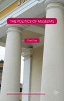 The Politics of Museums 1349577537 Book Cover