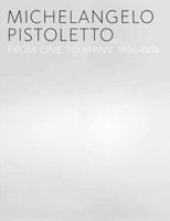 Michelangelo Pistoletto: From One to Many, 1956-1974 0300166168 Book Cover