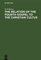 The Relation of the Fourth Gospel to the Christian Cultus 3111183092 Book Cover