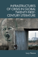 Infrastructures of Crisis in Global Twenty-First Century Literature 1399539531 Book Cover