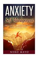 Anxiety Self Management: Free Your Life and Overcome Anxiety, Fear and Panic Attacks 1530301866 Book Cover